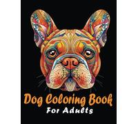 Dog Coloring Book For Adults: Fun and Relaxing Mandala Patterns of Amazing Dog Breeds For Teens