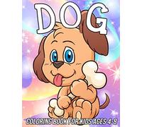 Dog Coloring Book for Kids Ages 4-8: Fun, Cute and Unique Coloring Pages for Girls and Boys with Beautiful Puppy Designs