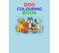 Dog Colouring Book: Book for Kids Ages 3-8: Cute Puppy and Dog Breeds, Fun and Easy Animal Colouring Pages, Toddler and Preschool Activity Book