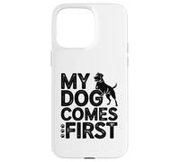 Dog Comes First Funny Dog Lover Pet Owner Case for iPhone 15 Pro Max