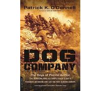 Dog Company: The Boys of Pointe du Hoc--the Rangers Who Accomplished D-Day's Toughest Mission and Led the Way across Europe