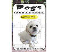 Dog Crossword Puzzle Book: Crossword Puzzles with Large Print Dogs, Dog Breeds, Commands, Veterinary and More | 6x9 inches, 120 Pages | 55+ Puzzles ... Perfect for Calming, Anxiety and Relaxing