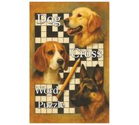 Dog Crossword Puzzle Book: Dog Crossword Puzzle Book for Adults - 85 Puzzles About Dogs, Breeds & Pet Fun - Brain Games for Relaxation & Focus-Large Print