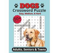 Dog Crossword Puzzle Book: Word Searches with Easy to Read Print about, Dogs, Animals, Pets and More |6x9 inches, 110 pages| 50+ Puzzles perfect for Gift, for vacation, Holidays and Free Time.