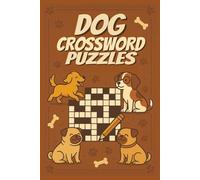 Dog Crossword Puzzles: Crossword Puzzles with Easy to Read Print about Dogs, Dog Breed, Mixed Dog-Theme, and More | 6x9 inches, 120 pages | 50+ Puzzles....Gift for Vacations, Holidays and Relaxation.