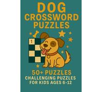 Dog Crossword Puzzles: Puzzles for Kids Ages 6-12 | 120 Pages of Fun, 6x9 Inches | Perfect for Vacations, Travel, and Relaxation