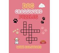 Dog Crossword Puzzles With Solutions: 40 Dog Facts Crossword Puzzles For Kids And Adults