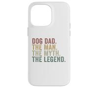 Dog Dad The Man The Myth The Legend Funny Pet Lover Case for iPhone 14 Pro Max