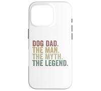 Dog Dad The Man The Myth The Legend Funny Pet Lover Case for iPhone 16 Pro