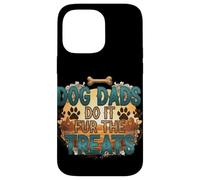 Dog Dads Do It Fur the Treats - Funny Pet Parent Humor Case for iPhone 14 Pro Max