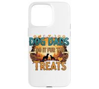 Dog Dads Do It Fur the Treats - Funny Pet Parent Humor Case for iPhone 15 Pro Max