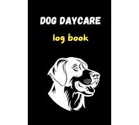 Dog Daycare Log Book: Canine Care Log Book: Journal for Pet Care and Daily Activities. Record Book for Doggy Daycare and Puppy Daycare. Diary for Pet ... Walking Services. Tracker for Pet Services.