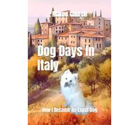 Dog Days In Italy: How I Became An Expat Dog