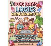 Dog Days Logic: Family Nonogram Fun: Engaging Japanese Crosswords for Multi-Generational Bonding