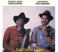Dog Days of August by John Cephas & Phil Wiggins (1990-12-10)