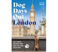 Dog Days Out: London : 365 urban adventures for you and your pup