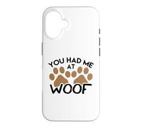 Dog Design for Dog Lovers You Had Me at Woof Case for iPhone 16