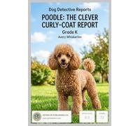 Dog Detective Reports-Poodle The Clever Curly-Coat Report