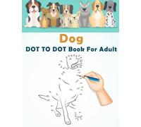 Dog DOT TO DOT Book For Adult: Easy Large Print Dot-to-Dot For Adults, Teens, Seniors, Boys & Girls, of Beautiful Dogs | Super Fun Pages to Connect ... Relieving | Perfect Gift For Adults and Teens