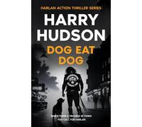 Dog Eat Dog: A vigilante justice action novel featuring outlaw biker Harlan (Harlan Action Thriller Series)