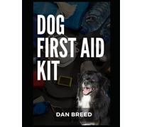 Dog First Aid Kit: The complete and ultimate pocket quick first aid response guide for all dogs for emergency, survival. hiking, adventure and domestic use