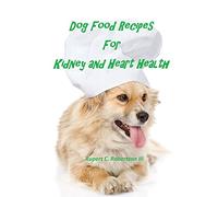 Dog Food Recipes For Kidney And Heart Health