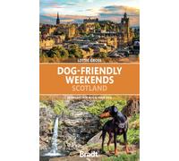 Bradt Dog-Friendly Weekends: Scotland (Travel Guide): 30 breaks for you and your dog