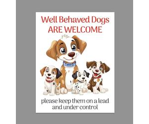 Dog Friendly Well Behaved Dogs Are Welcome Shop Pub Sign Safety Sign Self Adhesive Gloss Sticker 160mm x 125mm