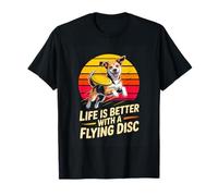 Dog Frisbee Flying Disc Life is Better with A Flying Disc T-Shirt