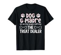 Dog G Madre Or As My Pups Call Me The Treat Dealer T-Shirt