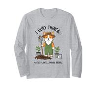 Dog Gardener I Bury Things Maybe Plants Maybe People Funny Long Sleeve T-Shirt