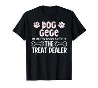 Dog Gege Or As My Pups Call Me The Treat Dealer T-Shirt