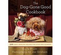 Dog-Gone Good Cookbook: 100 Easy, Healthy Recipes for Dogs and Humans, The