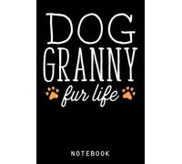 Dog Granny Fur Life Animal Lover Journal Notebook: Dog-Themed Journal Notebook, Dog Composition Notebook, Dog Gift For Kid, Girls, Women, Teacher, ... Dog Lovers| 120 College Ruled Lined Pages 6x9