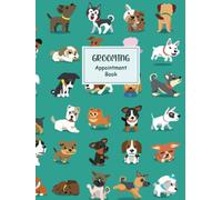 Dog Groomer Appointment Book: Undated Appointment Book for Dog Groomer, 7 am to 9 pm, 15 minutes intervals, Appointments Details, 8.5" x 11" 120 pages
