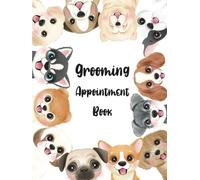 Dog Groomer Appointment Book: Undated Appointment Book for Groomer, 7 AM to 9 PM, 15-min Intervals, 8.5" x 11" 120 pages