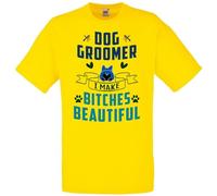 Dog Groomer I Make Bitches Beautiful Novelty Dog Lover T-Shirt (UK, Numeric, 34, 36, Regular, Regular, Yellow)