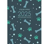 Dog Grooming Appointment 2025: Daily Tracking for pets, 7:00 - 9:30 (30 minutes increments)