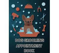 Dog Grooming Appointment Book: 104 Week, client Details, Appointment with Date from 8 AM to 10 PM with 30 Minutes Slots
