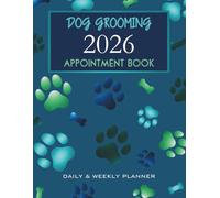 Dog Grooming Appointment Book 2026 Daily & Weekly Planner: Week To View Client Scheduler Diary For Pet Business Owner With Booking Time Slots, 7.00am - 8.45pm, 52 Weeks, Blue Turquoise Green