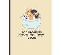 Dog Grooming Appointment Book 2026: Weekly planner for pet Groomer, Date from 8.00am - 10.00pm whit 30 minutes Slots