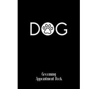 Dog Grooming Appointment Book: A4 Size, Large Organizer Appointment Notebook for Dog & Pets, Hourly Schedule In 15 Minute Increment, Black & White Cover