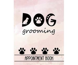 Dog Grooming Appointment Book: Undated Week to View Diary and Planner for Dog Groomers | Includes 52 Weeks, Monday to Sunday, From 8am to 8pm with 15 Minute Increments