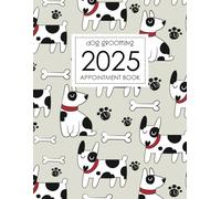 Dog Grooming Book 2025: Daily Appointment Tracking for pets, 7:00 - 9:30 (30 minutes increments)