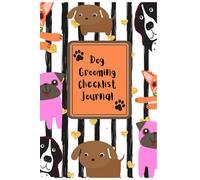 Dog Grooming Checklist Journal: 75 Page customized checklist (Notes - Ideas - Inspirations)