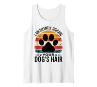 Dog Grooming Humor I Am Silently Judging Your Dog's Hair Tank Top