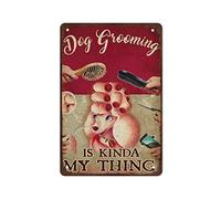 Dog Grooming Is Kinda My Thing Tin Sign, Dog Groomer Dog Lovers Gift, Dog Grooming Salon Decor, Wall Decoration, Gift For Mother, Gift For Father, Size Wall Decor Poster Metal Sign 8X12 Inches