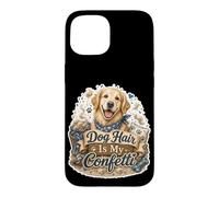Dog Hair Is My Confetti Pet Owner Humor Case for iPhone 15