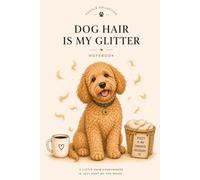Dog Hair Is My Glitter: A Lined Notebook for Anyone Who's Made Peace With the Fur (Everyday Doodles, by Nash & Nacho Paper Co.)