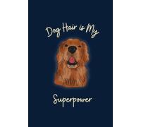 Dog Hair is My Superpower: A Lined Notebook for Dog Lovers Who Find Fur on Everything